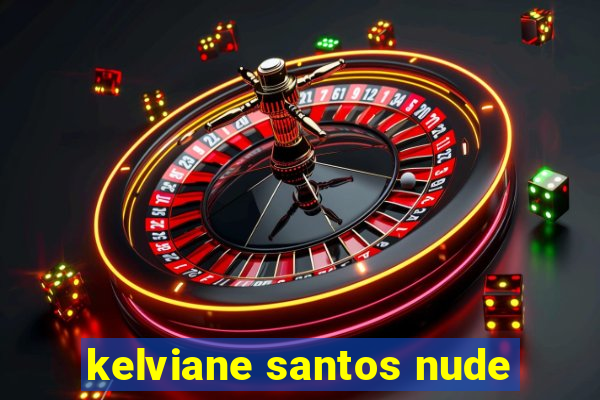 kelviane santos nude